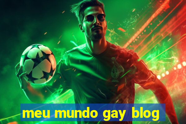 meu mundo gay blog